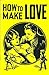 How to Make Love by Hugh Morris