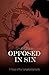 Opposed In Sin (The Vengeful Elements, #3)
