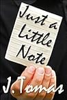 Just a Little Note by J. Tomas Just a Little Note by J. Tomas