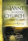 So You Don't Want to Go to Church Anymore