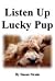Listen Up Lucky Pup