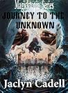 Journey to the Unknown by Jaclyn Cadell Journey to the Unknown by Jaclyn Cadell
