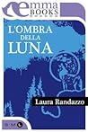 L'ombra della luna by Laura Randazzo