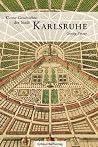 Kleine Geschichte der Stadt Karlsruhe Kleine Geschichte der Stadt Karlsruhe