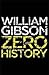 Zero History by William Gibson Zero History by William Gibson