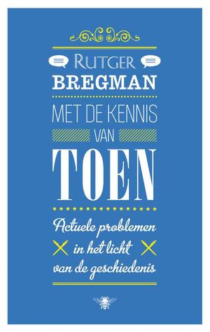 Met de kennis van toen: Actuele problemen in het licht van de geschiedenis (Paperback)