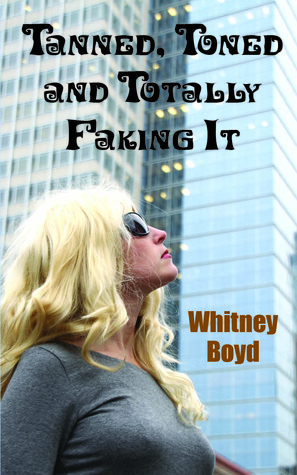 Tanned, Toned and Totally Faking It (Paperback)