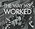 The Way We Worked