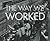 The Way We Worked by Bruce I. Bustard