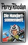 Die Hundertsonnenwelt (Perry Rhodan - Silberbände, #17 - Die Posbis, #5)