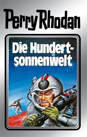 Die Hundertsonnenwelt (Perry Rhodan - Silberbände, #17 - Die Posbis, #5)