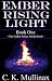 Ember Rising Light by C.K. Mullinax