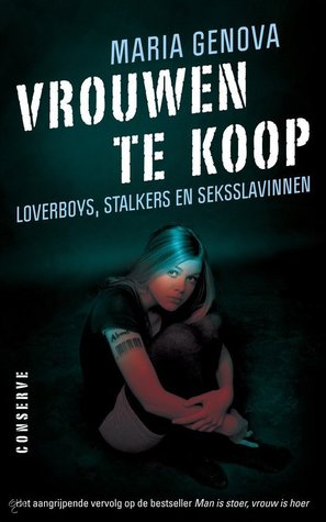Vrouwen te Koop - Loverboys, stalkers en seksslavinnen