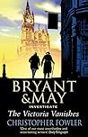 Bryant & May Investigate the Victoria Vanishes by Christopher Fowler