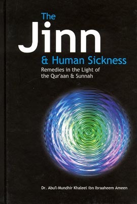 The Jinn and Human Sickness: Remedies in the Light of the Qur'aan and Sunnah (Hardcover)