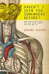 Haven't I Seen You Somewhere Before: And Other Stupid Things I've Said in My Search for Love and Sex