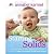Starting Solids: The Complete Guide To Weaning Your Baby