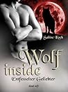 Wolf Inside; Entfesselter Geliebter by Sabine Koch