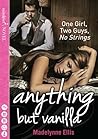 Anything But Vanilla by Madelynne Ellis