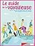 Le Guide De La Voyageuse: Tous Les Conseils Pratiques Pour Les Femmes Qui Voyagent À Travers Le Monde