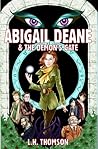 Abigail Deane and the Demon's Gate by L.H. Thomson