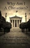 Why Am I A Christian? by Zac Johnson