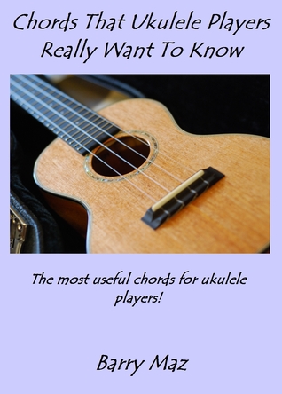 Chords That Ukulele Players Really Want To Know
