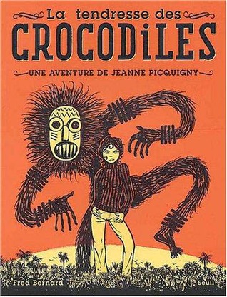 La Tendresse Des Crocodiles (Une Aventure de Jeanne Picquigny, #1)