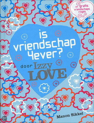 Is vriendschap 4ever? Door IzzyLove