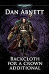 Backcloth for a Crown Additional by Dan Abnett