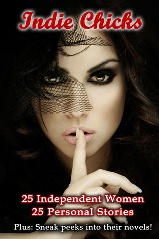Indie Chicks: 25 Women 25 Stories (Kindle Edition)