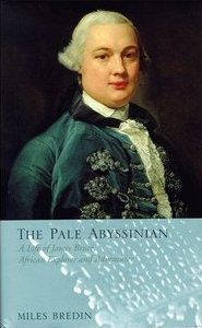 The Pale Abyssinian: A Life of James Bruce, African Explorer and Adventurer
