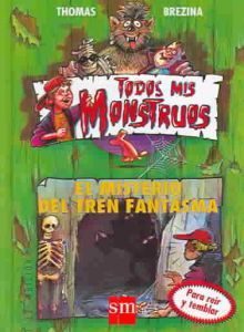 El misterio del tren fantasma (Todos mis Monstruos, #1)