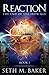 Reaction (The End of the Iron Age, #1)
