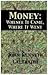 Money: Whence It Came, Wher...