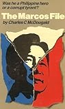 The Marcos File: Was He a Philippine Hero or Corrupt Tyrant? The Marcos File: Was He a Philippine Hero or Corrupt Tyrant?