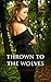 Thrown to the Wolves (Wolf ...