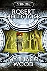 Mythago Wood by Robert Holdstock Mythago Wood by Robert Holdstock