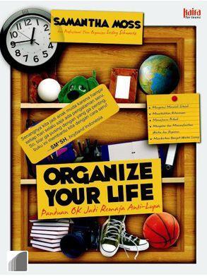 Organize Your Life :  Panduan OK Jadi Remaja Anti-Lupa! (Unknown Binding)