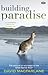 Building Paradise by David MacFarlane