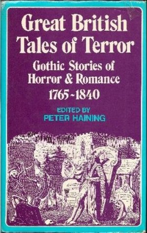 Great British Tales of Terror: Gothic Stories of Horror and Romance, 1765-1840 (Hardcover)
