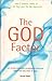 The God Factor: 50 Scientists and Academics Explain Why They Believe in God