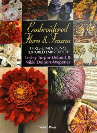 Embroidered Flora & Fauna: Three-Dimensional Textured Embroidery (Paperback)