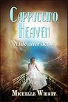 Cappuccino Heaven: A Life After Death (Cappuccino Heaven #1)