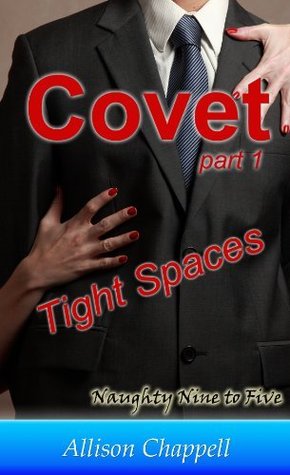 Covet: Tight Spaces (Naughty Nine to Five, #1)