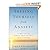 Freeing Yourself From Anxiety: The 4-Step Plan To Overcome Worry And Create The Life You Want