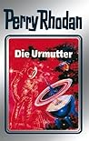 Die Urmutter (Perry Rhodan - Silberbände, #53 - Die Cappins, #9)