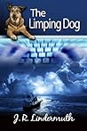 The Limping Dog by J.R. Lindermuth