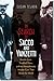 In Search of Sacco and Vanzetti: Double Lives, Troubled Times, and the Massachusetts Murder Case That Shook the World