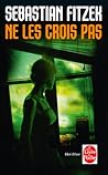 Ne les crois pas by Sebastian Fitzek
